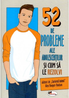 52 de probleme ale adolescentilor si cum sa le rezolvi. Baieti