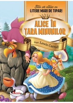 Alice in Tara Minunilor - Stiu sa citesc cu litere mari de tipar!