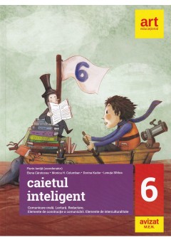 Caietul inteligent clasa a VI-a (Semestrele I+II). Comunicare orala. Lectura. Redactare