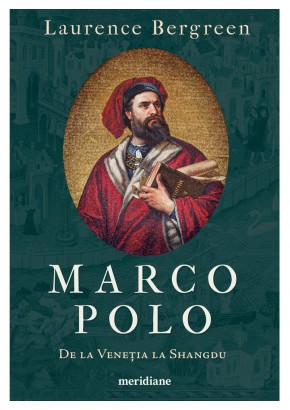 Marco Polo - De la Venetia la Shangdu