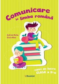 Comunicare in limba romana – Caiet de lucru clasa a II-a (Dupa manualul MEN autor Gabriela Barbulescu)