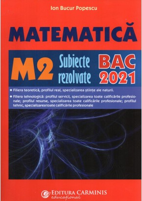 Matematica. M2. subiecte rezolvate. BAC 2021