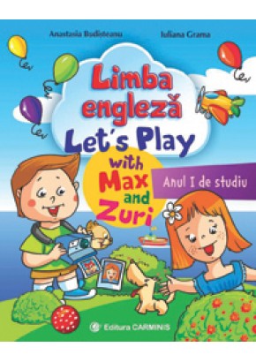 Limba engleza. Let's Play with Max and Zuri. Anul I de studiu