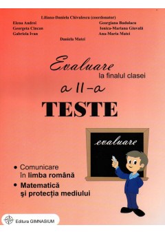 Evaluare la finalul clasei a II-a. Teste. Comunicare in limba romana. Matematica si protectia mediului
