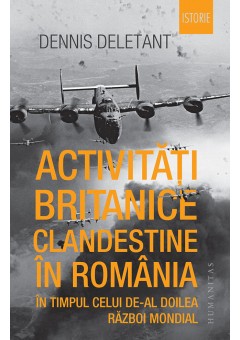 Activitati britanice clandestine in Romania in timpul celui de-al Doilea Razboi Mondial
