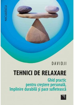 Tehnici de relaxare Ghid practic pentru crestere personala, implinire durabila si pace sufleteasca