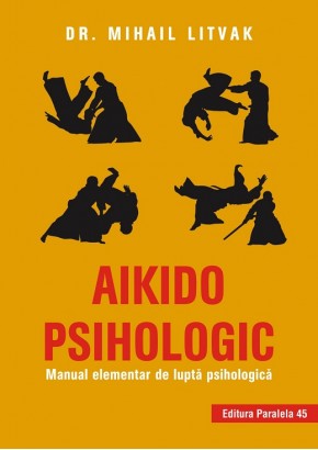 Aikido psihologic Manual elementar de lupta psihologica editia a II-a