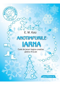 ANOTIMPURILE: IARNA - Caiet de jocuri logico-creative pentru 4-6 ani