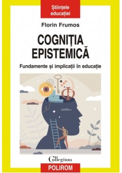 Cognitia epistemica - Fundamente si implicatii in educatie
