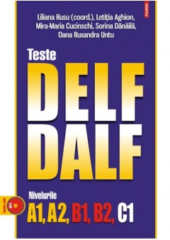 Teste DELF/DALF Nivelurile A1, A2, B1, B2, C1 - (editia 2023)