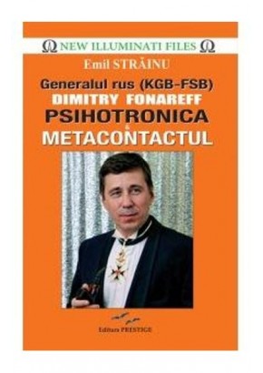 Generalul rus Dimitry Fonareff Psihotronica si Metacontactul