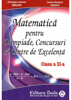 Matematica pentru Olimpiade, Concursuri si Centre de excelenta clasa a XI-a