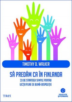 Sa predam ca in Finlanda. 33 de strategii simple pentru lectii pline de buna-dispozitie