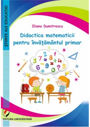 Didactica matematicii pentru invatamantul primar, Iliana Dumitrescu